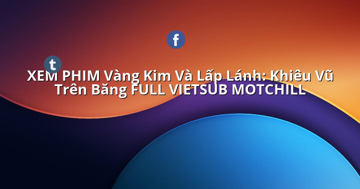 vangkimvalaplanhkhieuvutrenbangvietsub.linkspot.bio
